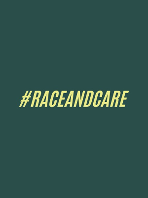 #RaceAndCare
